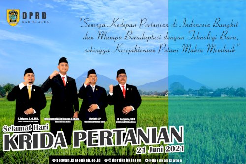 DPRD Kabupaten Klaten mengucapkan Selamat Hari Krida Pertanian, semoga kedepan petanian di Indonesia bangkit dan mampu beradaptasi dengan teknologi baru, sehingga kesejahteraan petani makin membaik.