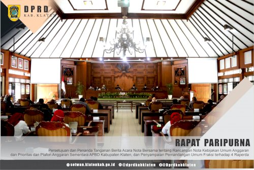 Rapat Paripurna dengan Agenda Persetujuan dan Penanda Tanganan Berita Acara Nota Bersama tentang Rancangan Nota Kebijakan Umum Anggaran dan Prioritas dan Plafon Anggaran Sementara APBD Kabupaten Klaten, dan Penyampaian Pemandangan Umum Fraksi terhadap 4 Raperda, Rabu siang (27/10) di Ruang Paripurna DPRD Kab. Klaten