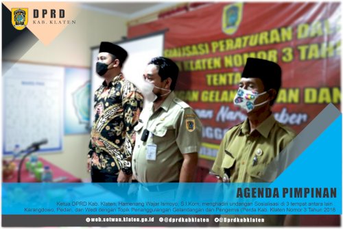 Ketua DPRD Kab. Klaten, Hamenang Wajar Ismoyo, S.I.Kom, menghadiri undangan Sosialisasi di 3 tempat antara lain : Karangdowo, Pedan, dan Wedi dengan Topik Penanggulangan Gelandangan dan Pengemis (Perda Kab. Klaten Nomor 3 Tahun 2018) Senin (21/3)