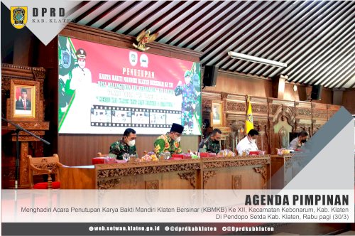 Menghadiri Acara Penutupan Karya Bakti Mandiri Klaten Bersinar (KBMKB) Ke XII, Kecamatan Kebonarum, Kab. Klaten Di Pendopo Setda Kab. Klaten, Rabu pagi (30/3)