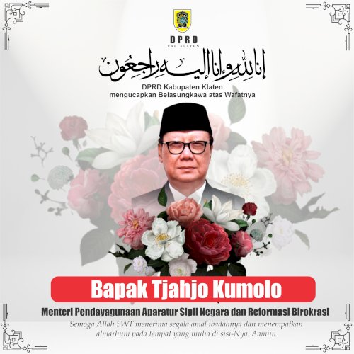 DPRD Kabupaten Klaten mengucapkan Belangsungkawa atas Wafatnya Bapak Tjahjo Kumolo, Menteri Pendayagunaan Aparatur Sipil Negara dan Reformasi Birokrasi. Semoga Allah SWT menerima segala amal ibadahnya dan menempatkan almarhum pada tempat yang mulia di sisi-Nya. Aamiin