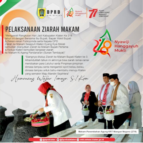 Pelaksanaan Ziarah Makam (Makam Kyai Mlati di Skalekan Klaten Tengah, Makam Mangundilaga II di Semangkak Klaten Tengah, Makam Panembahan Agung KRT Mangun Negoro di Kajoran Kalikotes, dan Makam Ki Ageng Pandanaran di Paseban Bayat) bersama Rekan-rekan Forkopimda dalam Rangka Memperingati Hari Jadi Klaten ke-218 dan HUT ke-77 Republik Indonesia tahun 2022, Rabu pagi (27/7)