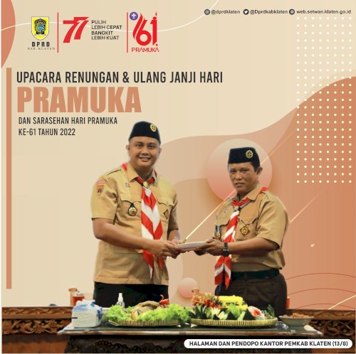 Dalam rangka Memperingati Hari Pramuka ke-61, Gerakan Pramuka Kwartir Cabang Klaten menyelenggarakan Upacara Renungan dan Ulang Janji Hari Pramuka ke-61yang dihadiri oleh Wakil Bupati Kab. Klaten, Yoga Hardaya, S.H, M.H. dan Ketua Gerakan Pramukan Kwarcab Klaten yang juga menjabat Ketua DPRD Kab. Klaten, Hamenang Wajar Ismoyo, S.I.Kom. 