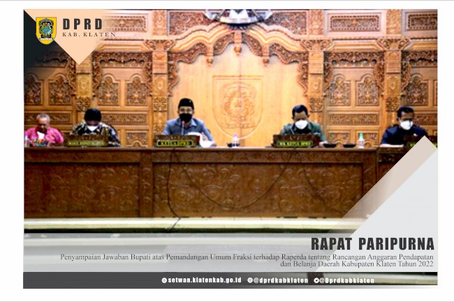 RAPAT PARIPURNA “PENYAMPAIAN JAWABAN BUPATI ATAS PEMANDANGAN UMUM FRAKSI TERHADAP RAPERDA TENTANG RANCANGAN ANGGARAN PENDAPATAN DAN BELANJA DAERAH KABUPATEN KLATEN TAHUN 2022”
