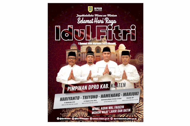 Segenap Pimpinan dan Anggota DPRD Kabupaten Klaten mengucapkan Selamat Hari Raya Idul Fitri 1 Syawal 1444 Hijriyah/2023 Masehi, Minal Aidin wal Faidzin, Mohon Maaf Lahir dan Bathin  #dprdklaten #idulfitri #1444h
