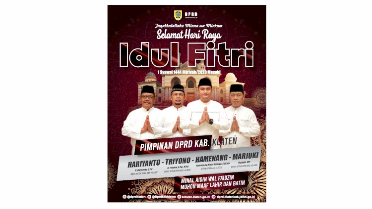 Segenap Pimpinan dan Anggota DPRD Kabupaten Klaten mengucapkan Selamat Hari Raya Idul Fitri 1 Syawal 1444 Hijriyah/2023 Masehi, Minal Aidin wal Faidzin, Mohon Maaf Lahir dan Bathin  #dprdklaten #idulfitri #1444h