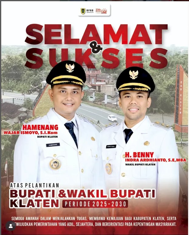 Selamat dan Sukses atas Pelantikan Bupati, Bapak Hamenang Wajar Ismoyo, S.I.Kom. dan Wakil Bupati, Bapak H. Benny Indra Ardianto, S.E., MBA. Kabupaten Klaten Periode 2025-2030