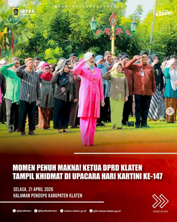 MOMEN PENUH MAKNA! KETUA DPRD KLATEN TAMPIL KHIDMAT DI UPACARA HARI KARTINI KE 147